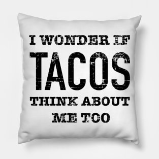 I wonder if tacos think about me - grunge design Pillow