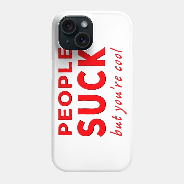 People Suck But You're Cool Red Phone Case by Shawnsonart