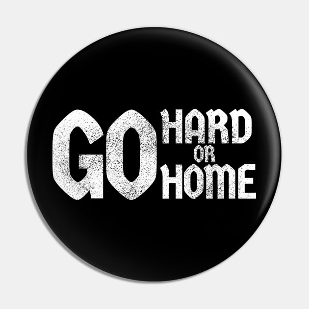 Go Hard Or Go Home Pin by Cult WolfSpirit 