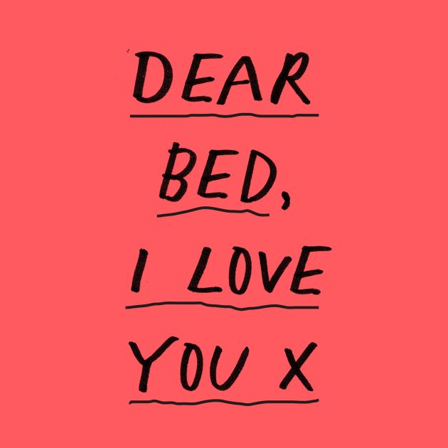 Dear Bed I Love You in black and white by MotivatedType