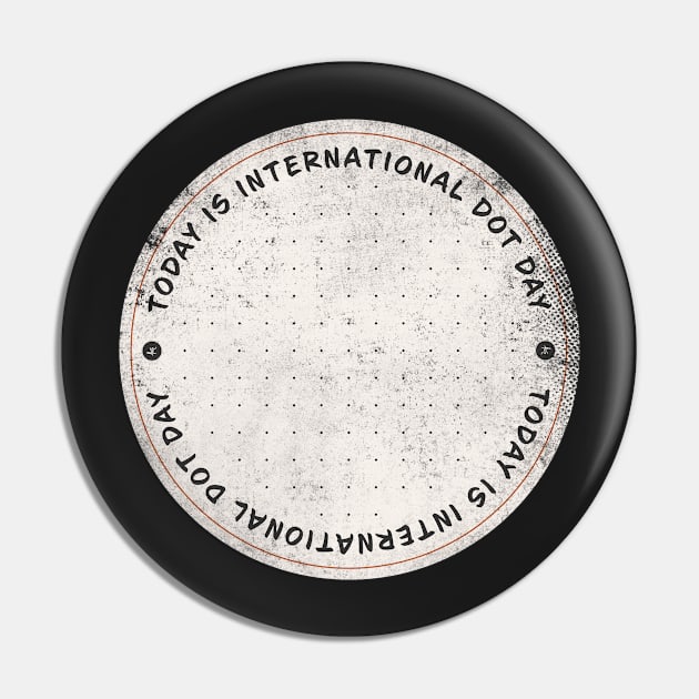 Today is International Dot Day Badge Pin by lvrdesign