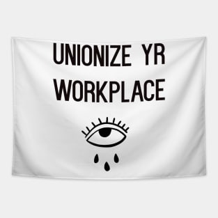 UNIONIZE YR WORKPLACE Tapestry