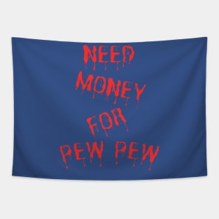 Need Money For Pew Pew Tapestry