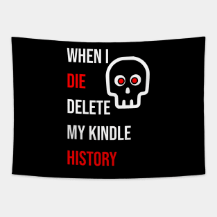When I Die Delete My Kindle History Tapestry