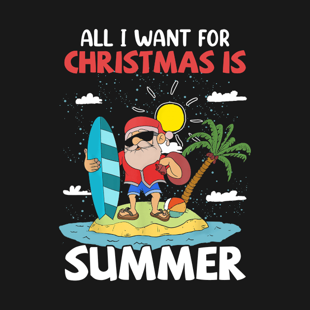 All I Want For Christmas Is Summer Cool Santa Claus Xmas July by Madridek Deleosw