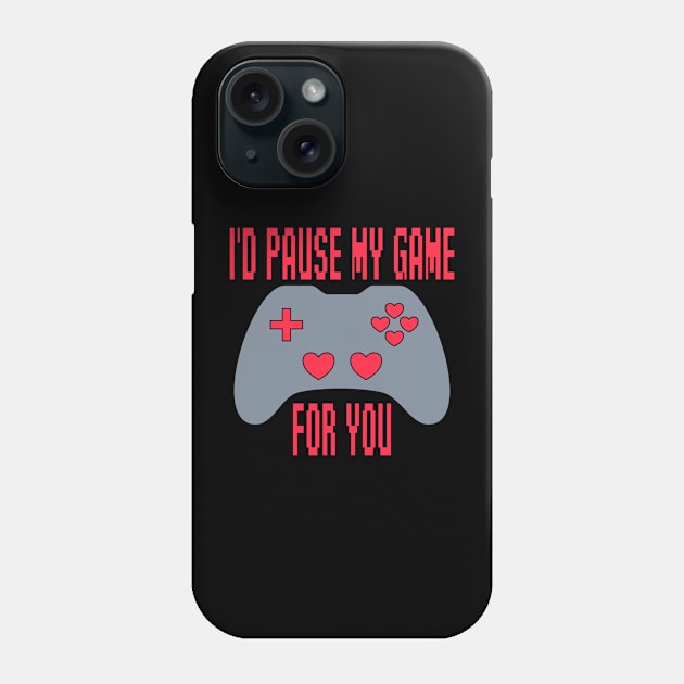 I'd Pause My Game For You - Funny Valentines Day Phone Case by skauff