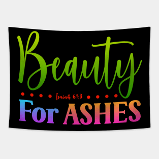 Beauty For Ashes - Isaiah 61:3 Tapestry