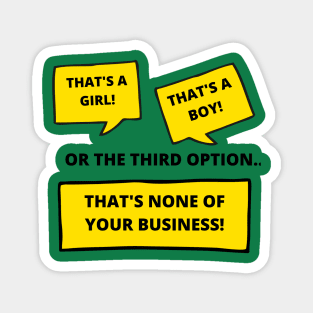 MY GENDER NONE OF YOUR BUSINESS Magnet