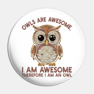 Owls are awesome, I am awesome Therefore I am an owl Pin