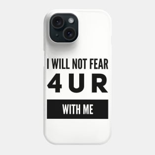 I will not fear Phone Case