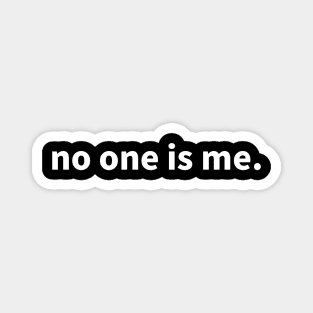 No one is me Magnet