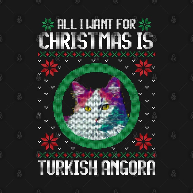 All I Want for Christmas is Turkish Angora - Christmas Gift for Cat Lover by Ugly Christmas Sweater Gift