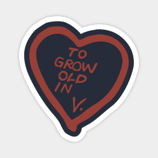 "To Grow Old In" V. Magnet