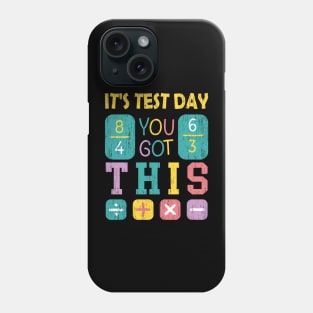 It's Test Day You Got This Math Teacher student Testing Phone Case