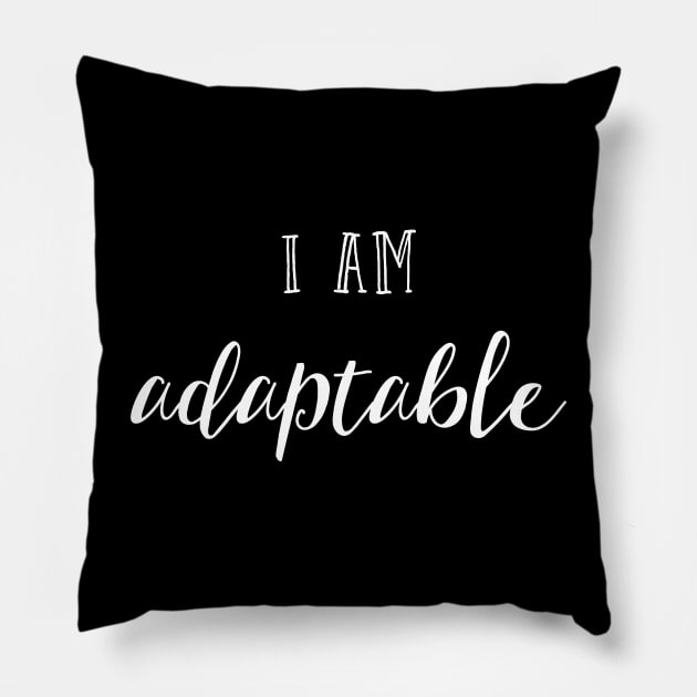 I am adaptable Pillow by inspireart