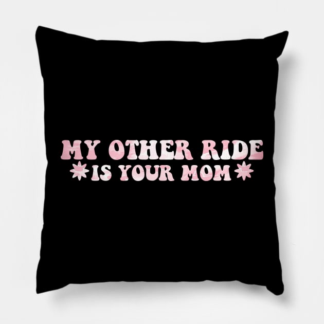 My Other Ride Is Your Mom Pink Aesthetic Pillow by blacckstoned