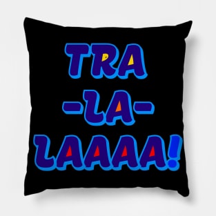 The TRA LA LAAAA FAMILY Pillow