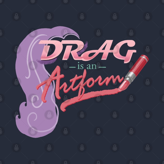 Drag is an Artform (Now With Wig!) by ElephantShoe