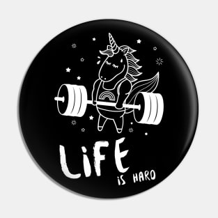 Life is Hard Unicorn Gym Pin