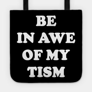 Be In Awe Of My 'Tism Tote