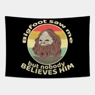 Funny Bigfoot Saw Me and Sasquatch T Shirts Tapestry