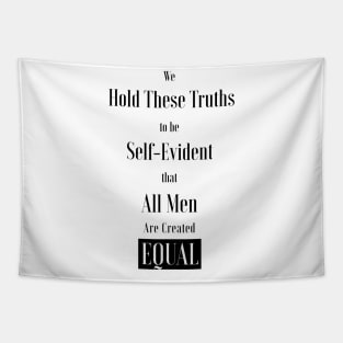 We hold these truths to be self-evident, that all men are created equal ,All lives matter Tapestry