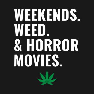 Weed Cannabis Marijuana Weed and Horror Movies T-Shirt