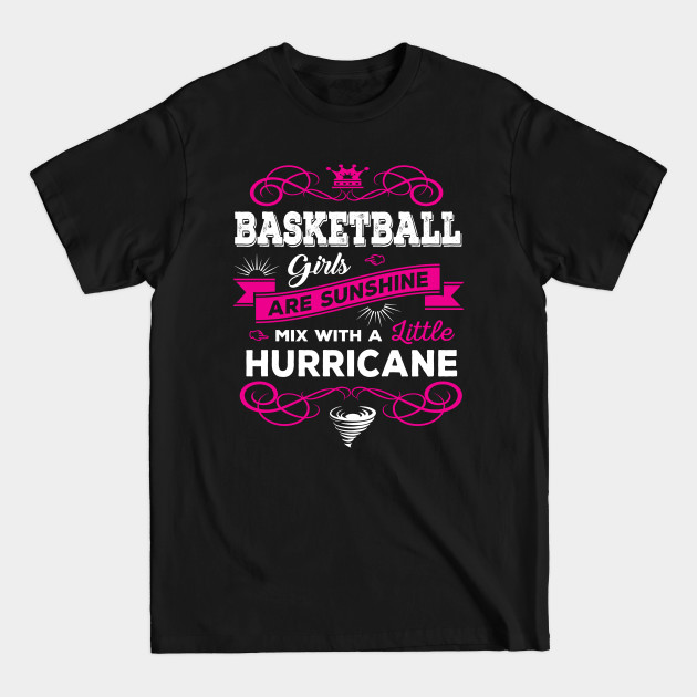 Disover Basketball Girls Are Sunshine Mixed With a Little Hurricane - Basketball Girls - T-Shirt