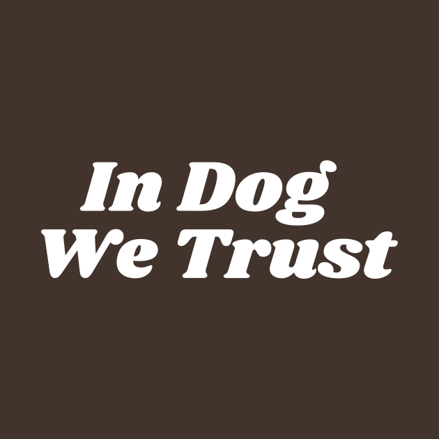 In Dog We Trust by thedesignleague