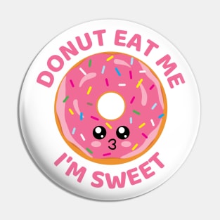 Kawaii Donut eat me I'm Sweet Pin