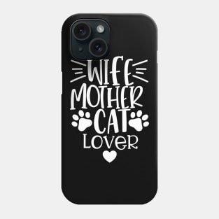 Wife Mother Cat Lover. Funny Cat Mom Quote. Phone Case