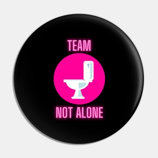 Team Not Alone on the Toilet Pin