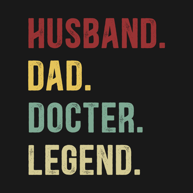 Docter Funny Vintage Retro Shirt Husband Dad Docter Legend by Foatui