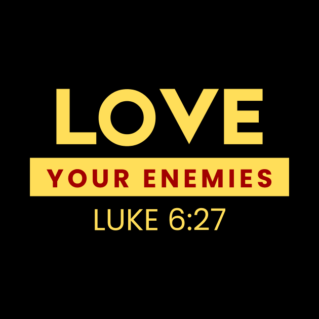 Love Your Enemies | Christian Saying by All Things Gospel