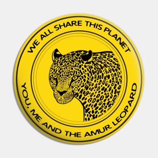 Amur Leopard - We All Share This Planet - light colors Pin