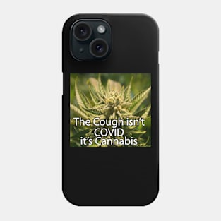 The Cough Isn't COVID It's Cannabis - 8 Phone Case