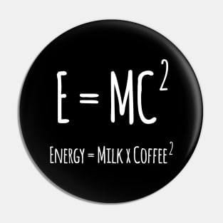 E = MC SQUARE Funny Quote Design - Coffee Lover Quote Pin