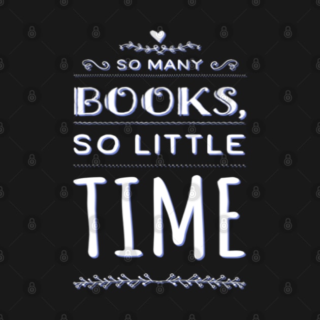 So many books so little time, Tees for book lovers by BoogieCreates