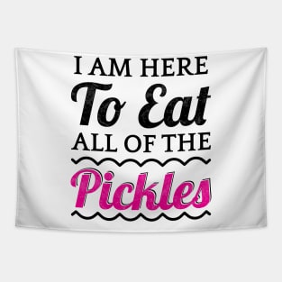 I Am Here To Eat All Of The Pickles Tapestry