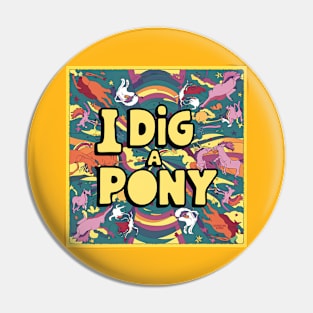 Dig a pony Pin