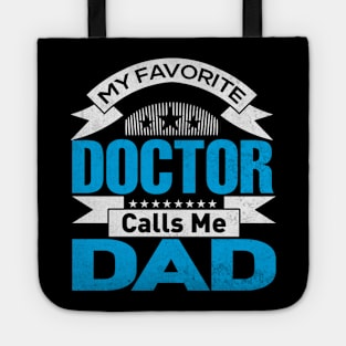 My Favorite Doctor Calls Me Dad Fathers Day Tote