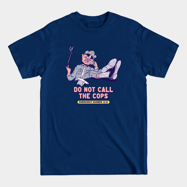 Do Not Call The Cops - Acab - T-Shirt