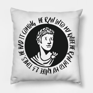 he ran into my knife 23 times( Julius Caesar ) Pillow