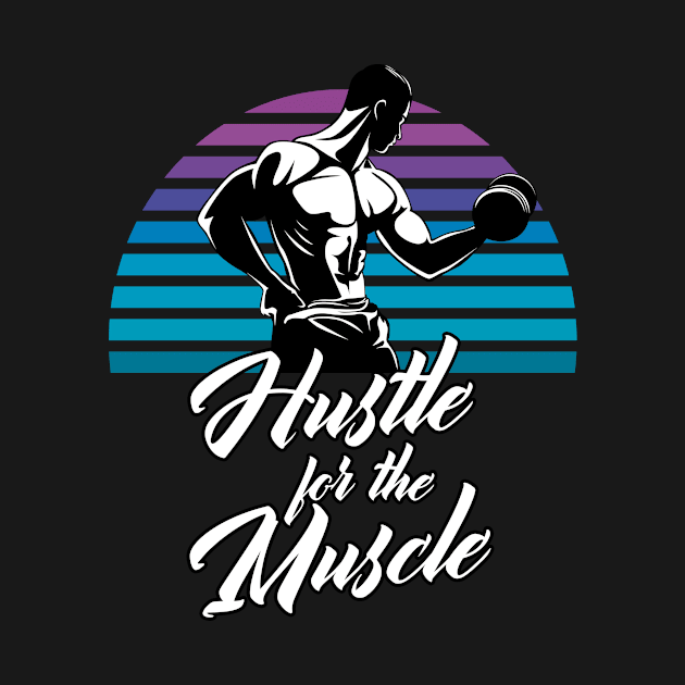 Hustle For The Muscle Fitness Workout Motivation by Foxxy Merch