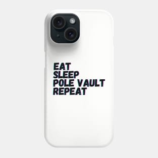 Eat Sleep Pole Vault Repeat Phone Case