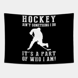 Ice Cold Passion - Hockey Ain't Something I Do, It's Who I Am! Funny Hockey Tee Tapestry