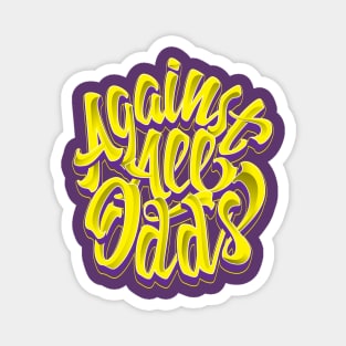 Agains All Odds Magnet