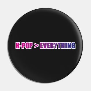 K-Pop (is greater than) Everything Pin