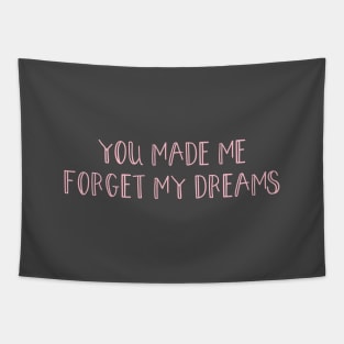 You made me forget my dreams, pink Tapestry