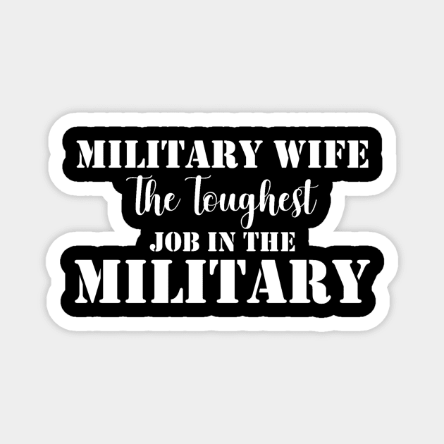 Military Wife The Toughest Job In the Military Magnet by StacysCellar